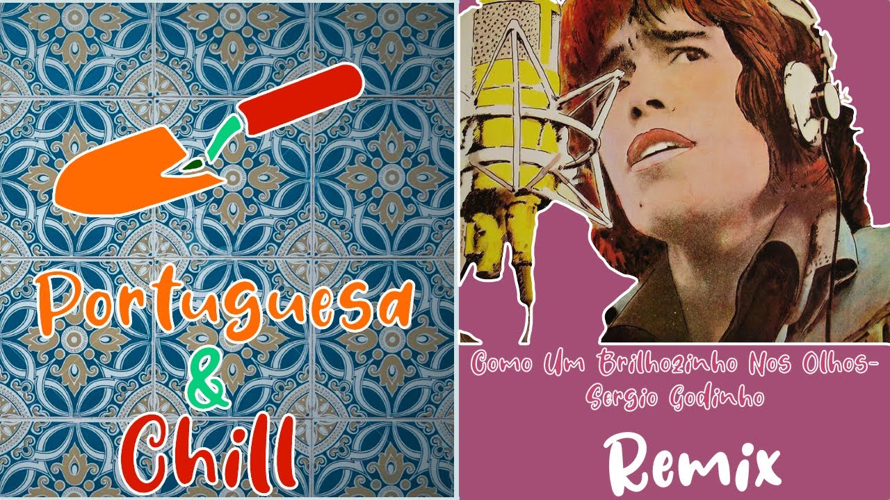 Como Um Brilhozinho Nos Olhos Sergio Godinho - Portuguesa & Chill Remix