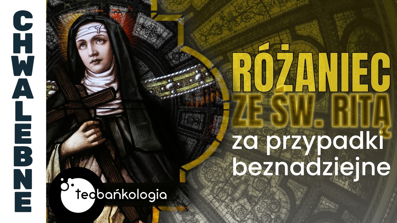 Różaniec Teobańkologia ze św. Ritą za przypadki beznadziejne | 22.02