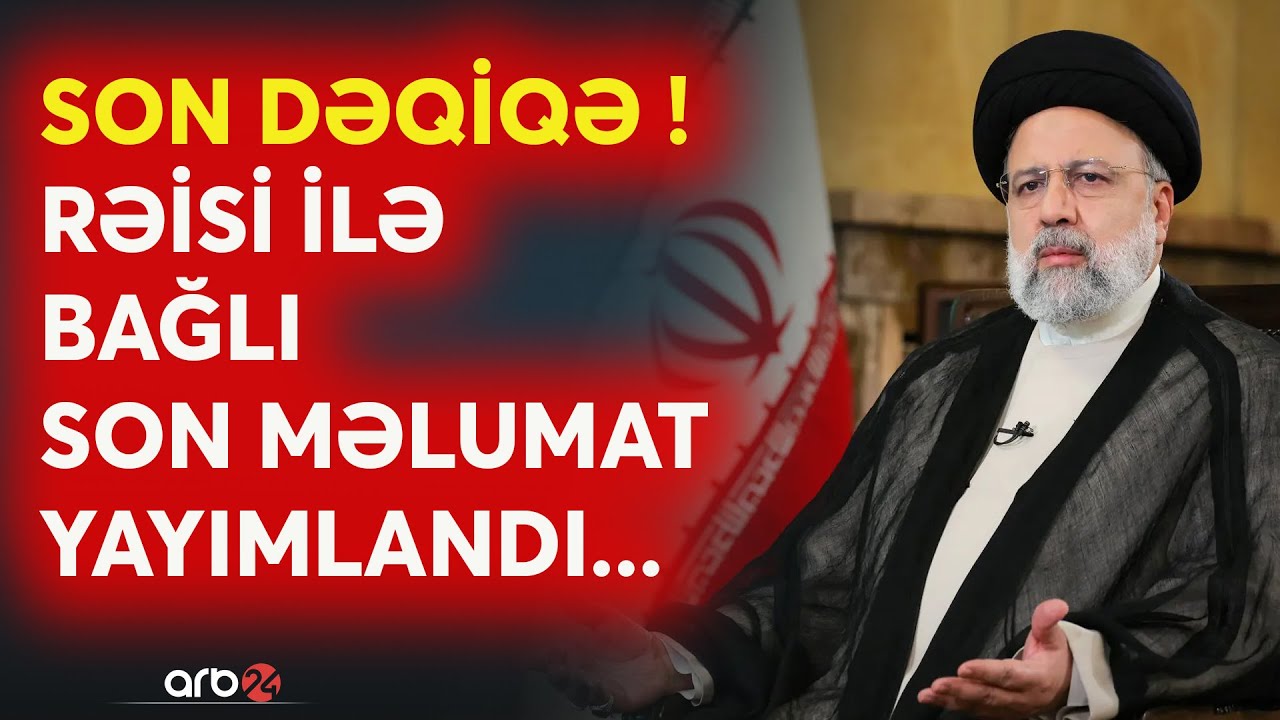 SON DƏQİQƏ! İbrahim Rəisinin ölümü İrana ŞOK YAŞATDI: Helikopterdə olanların siyahısı... - CANLI