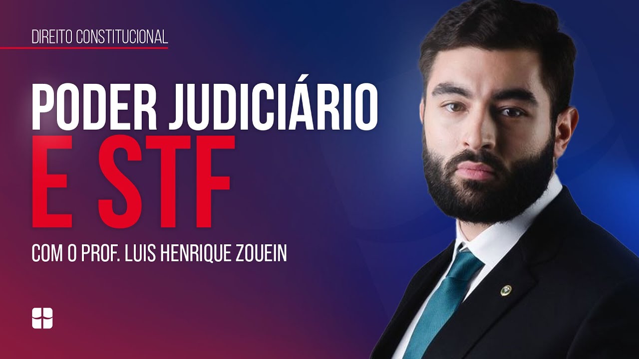 PODER JUDICI&Aacute;RIO e STF | Prof. Luis Henrique Zouein