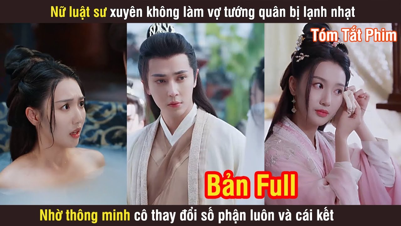 Nữ Luật Sư Xuyên Không Làm Vợ Tướng Quân Bị Lạnh Nhạt, Nhờ Thông Minh Cô Thay Đổi Số Phận Luôn