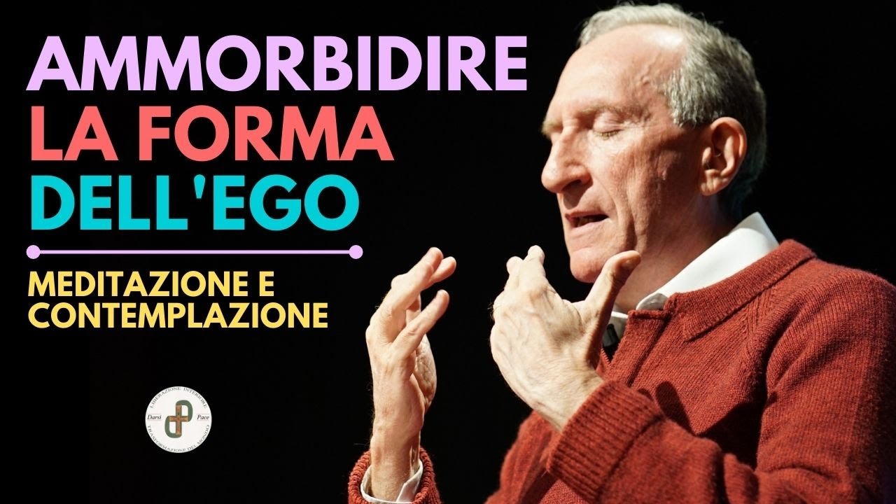 AMMORBIDIRE LA FORMA DELL'EGO - Meditazione e Contemplazione con Marco Guzzi