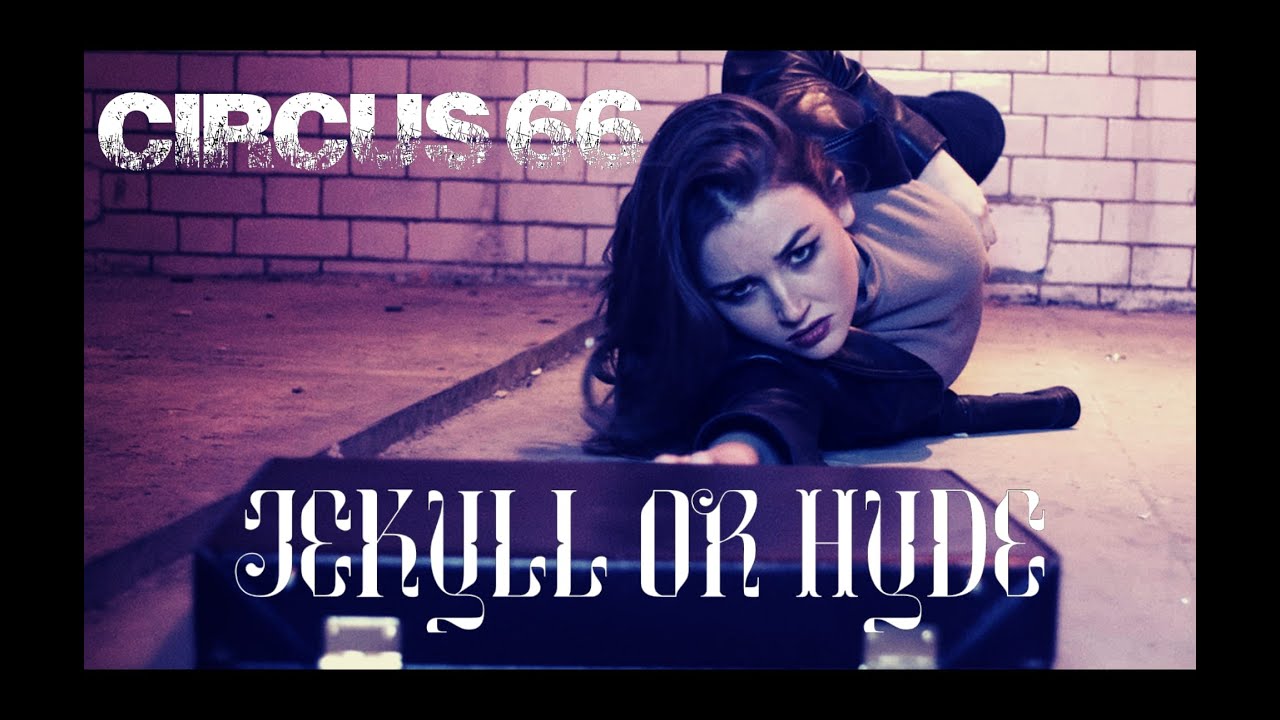 CIRCUS 66 //JEKYLL OR HYDE // OFFICIAL MUSIC VIDEO