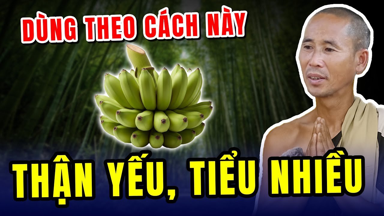 203: Thầy Minh Tuệ chỉ dùng chuối xanh theo cách này giảm suy thận cắt đứt tiểu đêm