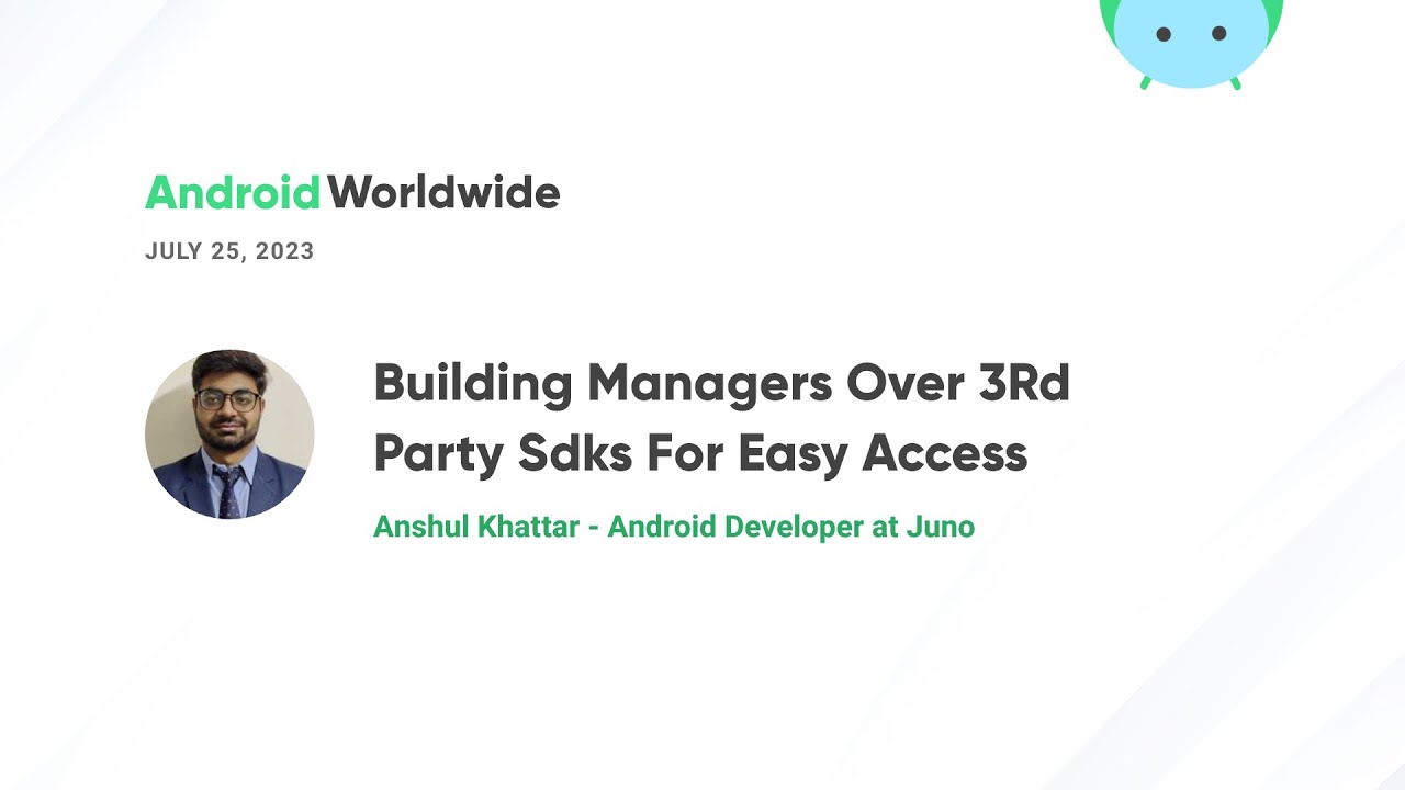 Building Managers Over 3rd Party SDKs for Easy Access with Anshul Khattar