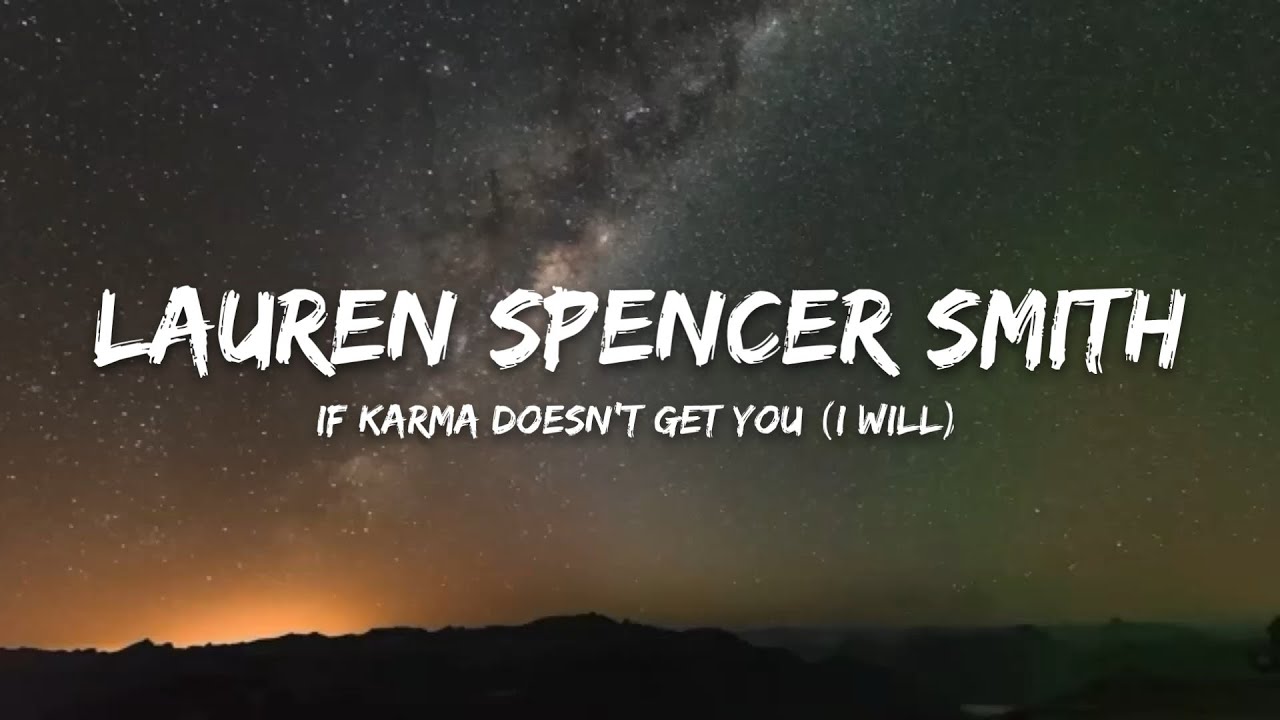 Lauren Spencer Smith – IF KARMA DOESN'T GET YOU (I WILL) (Lyrics)