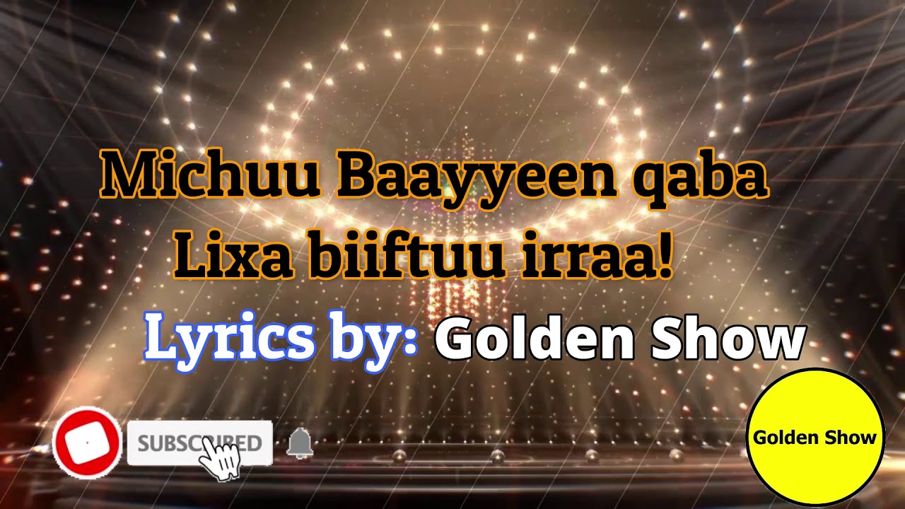 New Oromoo Lyrics MUSIC [2020] Michuu baayyen qaba lixa biiftuu irraa  by GOLDEN SHOW