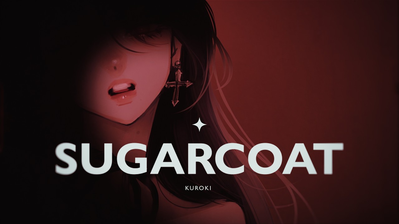【MV】Sugarcoat / 黑木