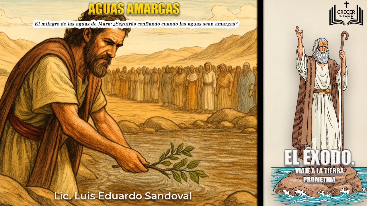 Aguas Amargas. El milagro de las aguas de Mara: ¿Seguirás confiando cuando las aguas sean amargas?