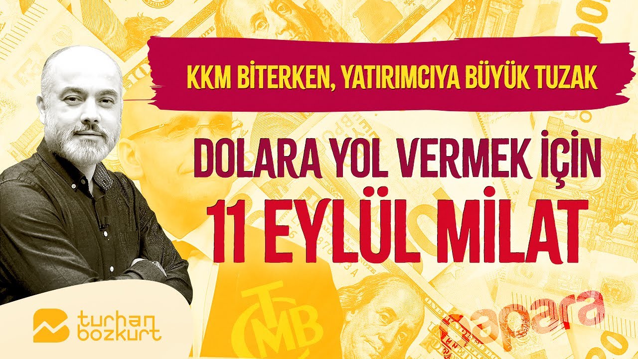 Dolara yol vermek için 11 Eylül milat olacak | Turhan Bozkurt