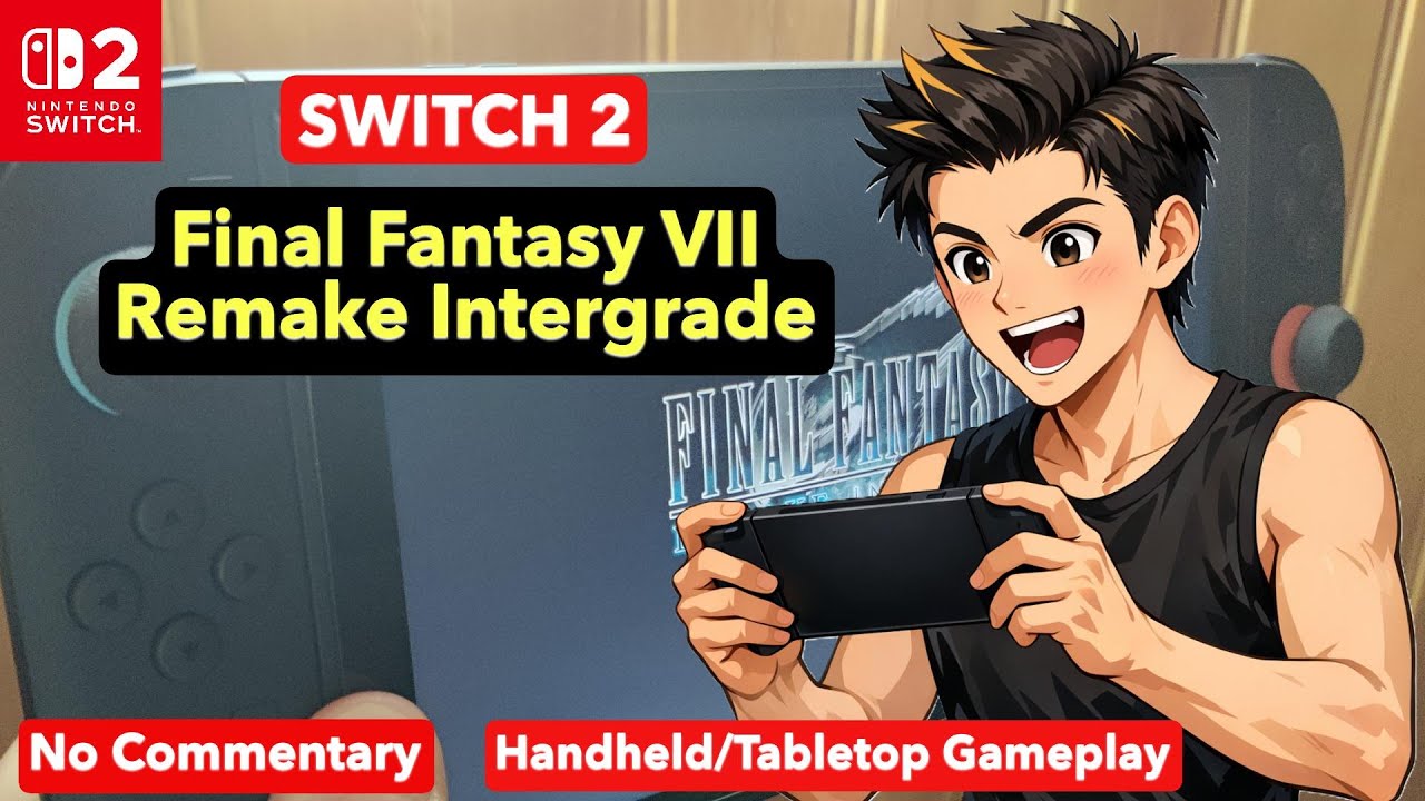 Switch 2 - Final Fatasy VII Remake Intergrade (Chapter 4) - Handheld/Tabletop Gameplay