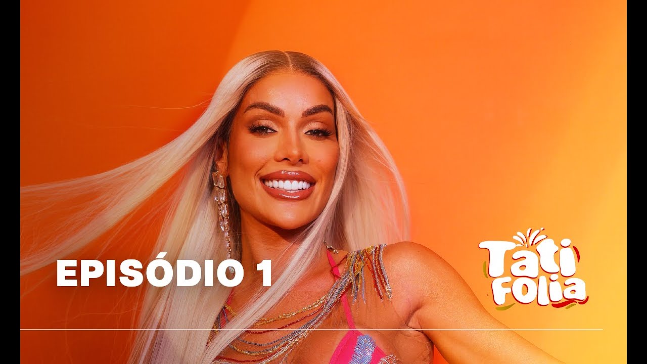 Episódio 1 | TATI FOLIA