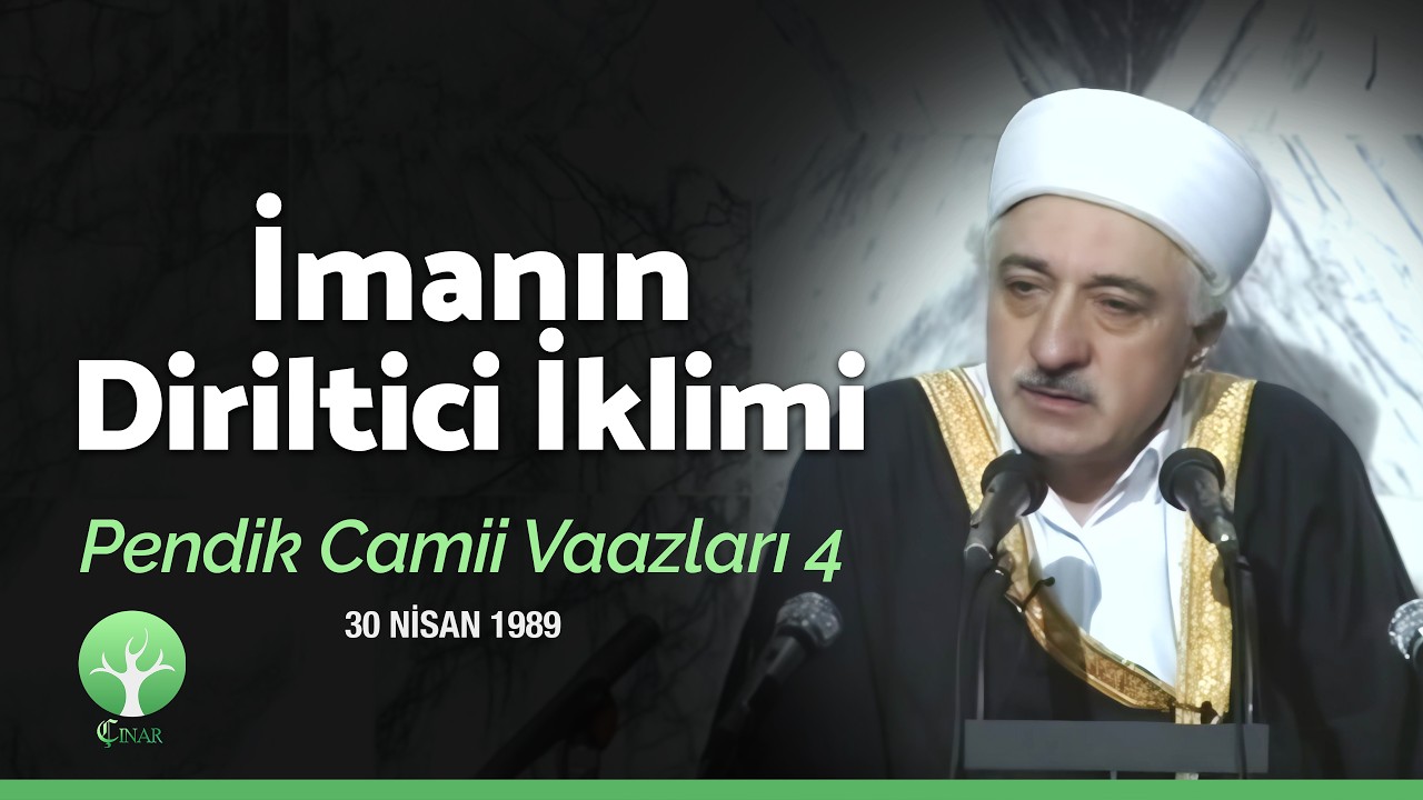 İmanın Diriltici İklimi | Pendik Vaazları 4 | M. Fethullah Gülen
