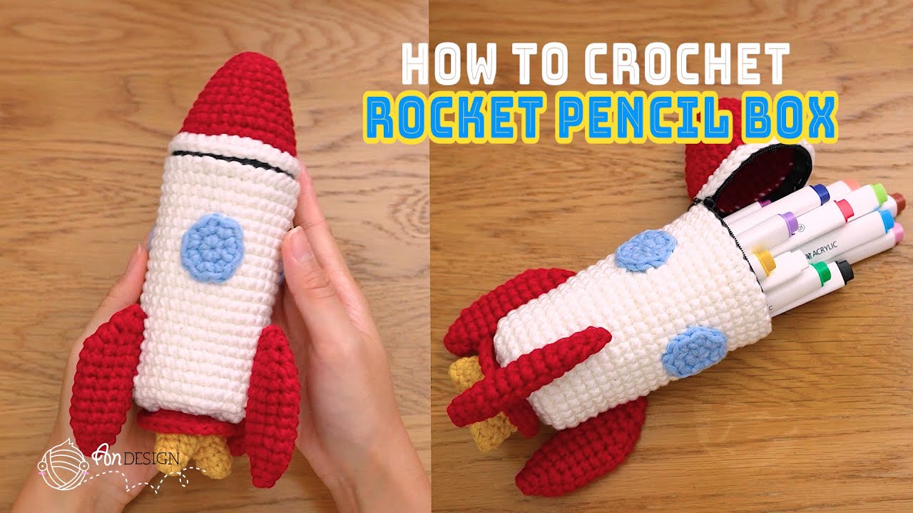 How to Crochet | Rocket pencil box | 火箭铅笔盒钩针编织
