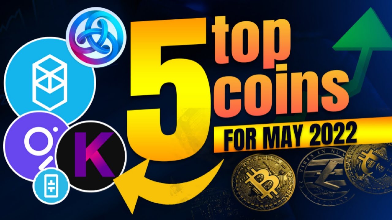 TOP 5 COINS FOR MAY 2022