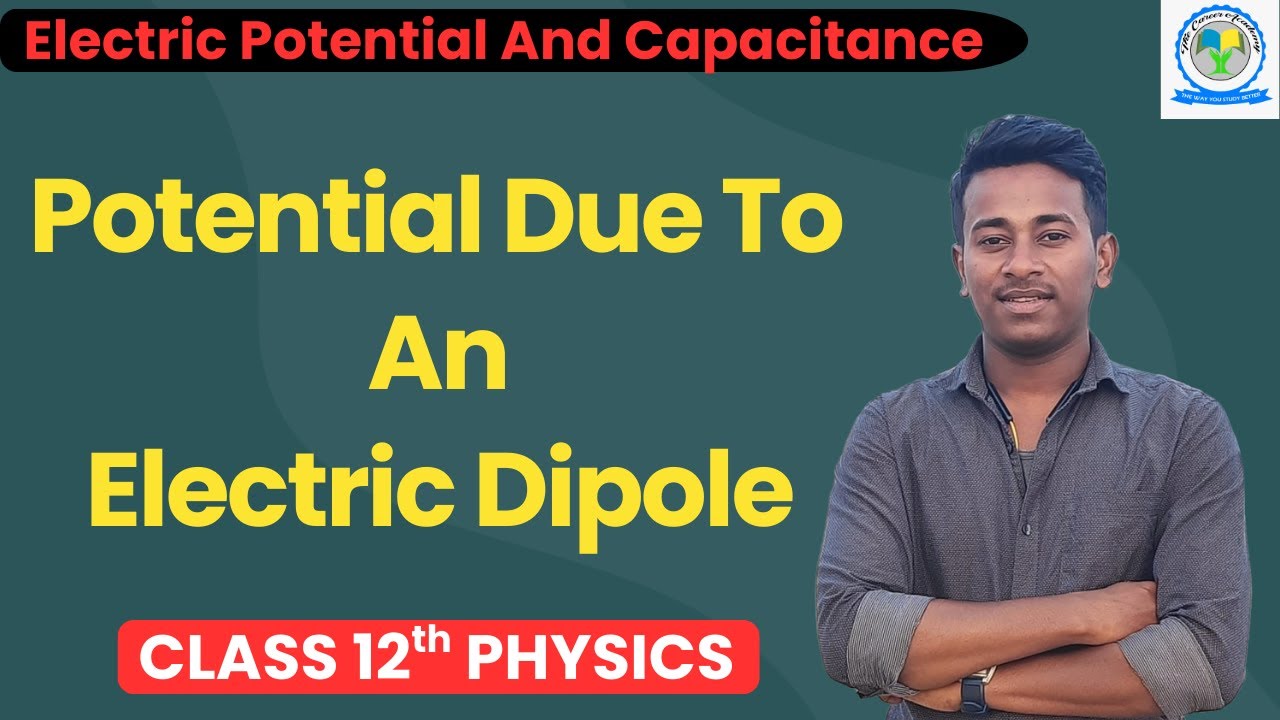 Electric Potential Due To An Electric Dipole || Electric Potential And Capacitance | Board Exam-2026
