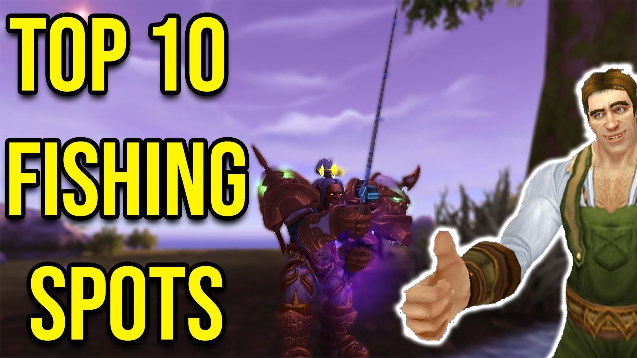 The Top 10 Fishing Spots in World Of Warcraft