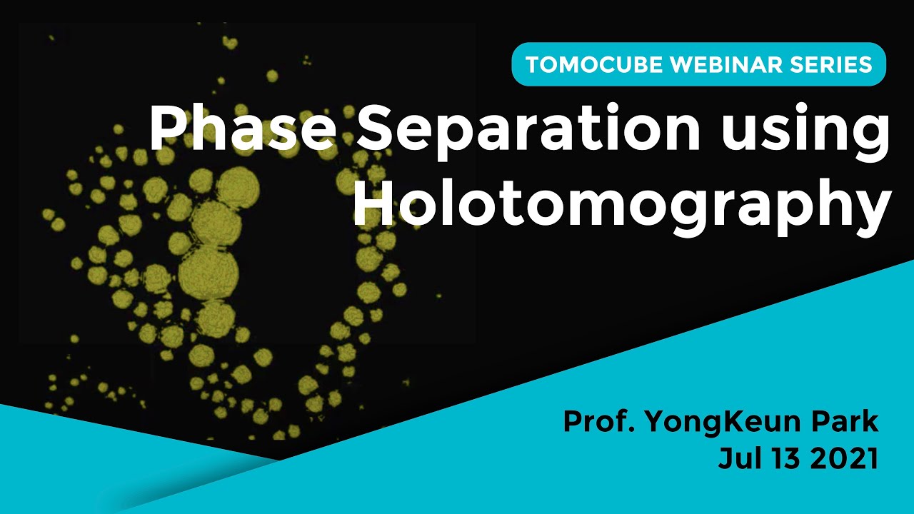 [Webinar] Phase Separation Research using Holotomography
