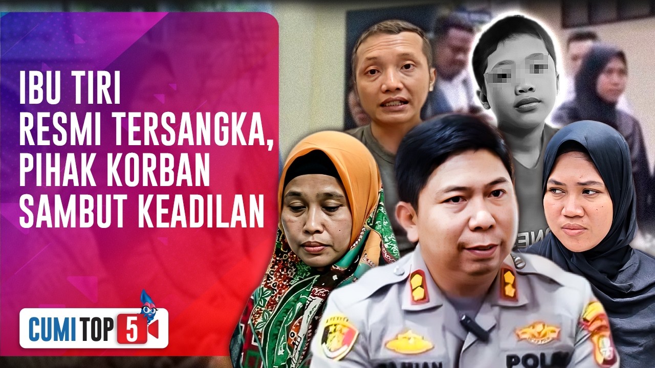 5 Fakta Ibu Tiri Nizam Resmi Jadi Tersangka & Terancam 20 Tahun Penjara| CUMI TOP V