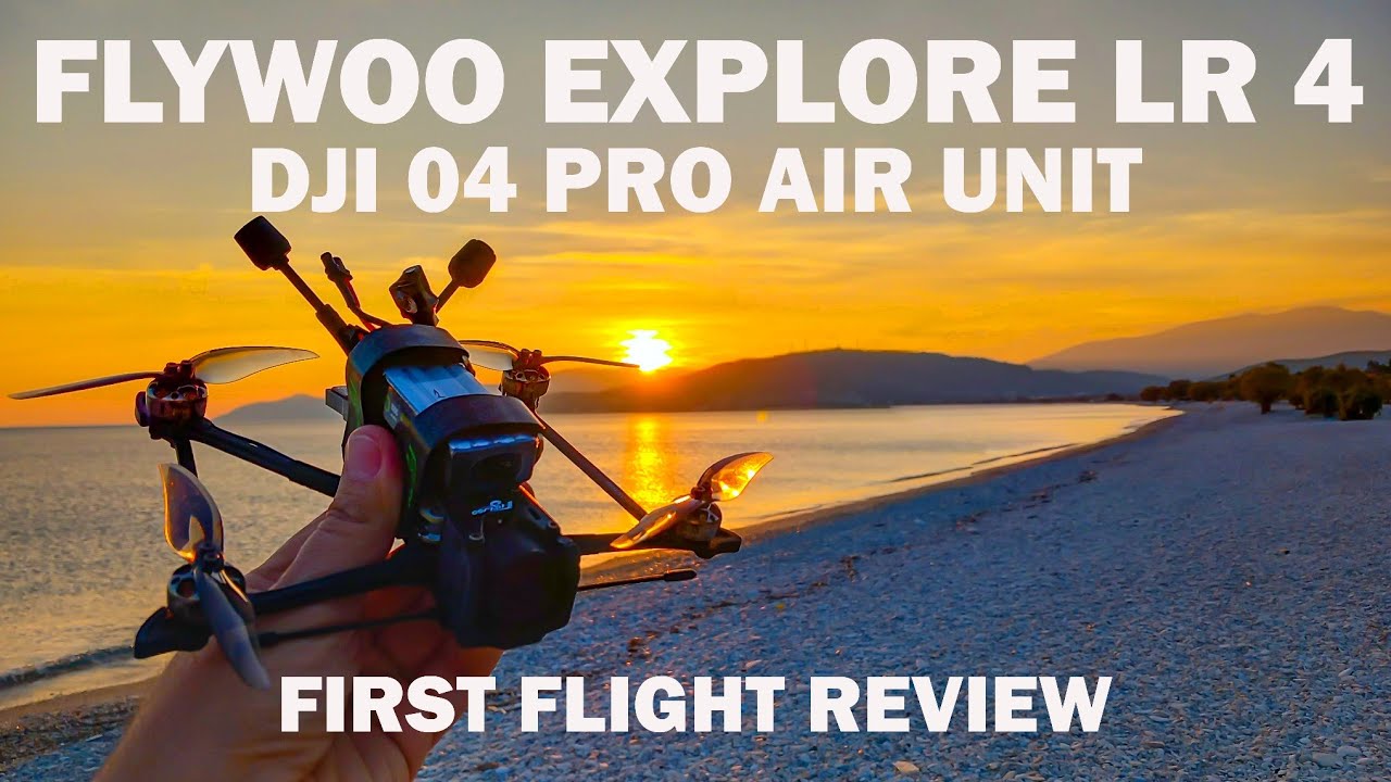 FLYWOO EXPLORER LR 4 WITH THE DJI 04 PRO AIR UNIT - FIRST FLIGHT REVIEW 