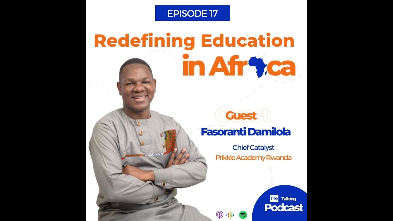 Redefining Education in Africa |Episode 17| The Talking Podcast | DAMILOLA FASORANTI