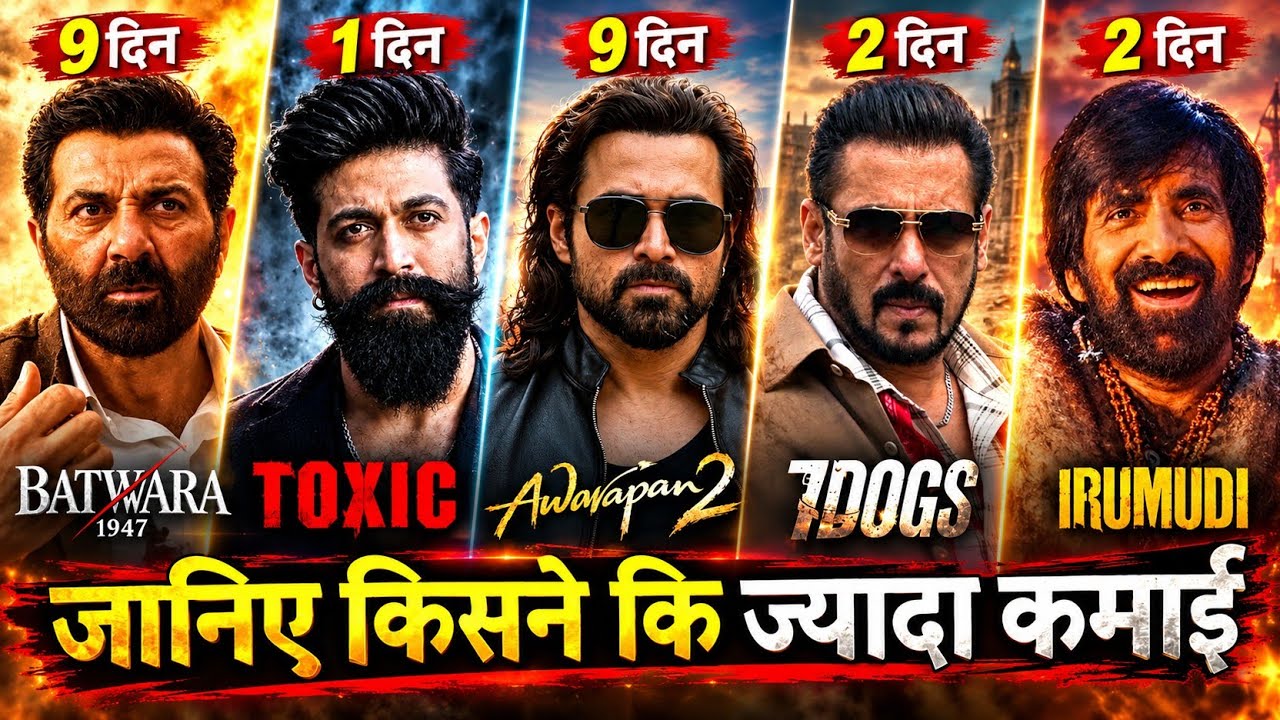 Awarapan 2 Box Office Collection, Toxic, IRUMUDI, 7 Dogs Movie, Batwara 1947 Collection Worldwide,