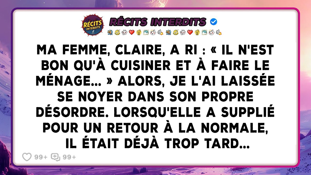 Ma Femme A Ri : « Il N'est Bon Qu'à Cuisiner Et À Nettoyer. » Alors Je L'ai Laissée Affamée Et Seule