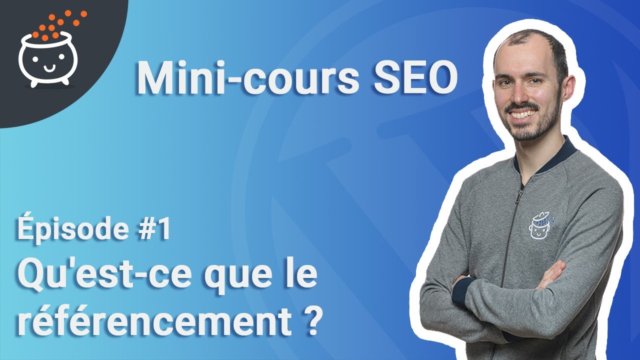 Mini-cours SEO WordPress #1 🚀 : Qu'est-ce que le r&eacute;f&eacute;rencement ?