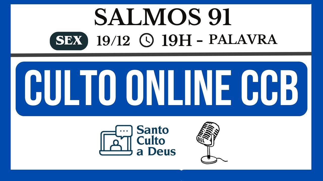 CULTO ONLINE CCB - SEXTA-FEIRA 19-12-2025 19H - SALMOS 91 - SANTO CULTO A DEUS