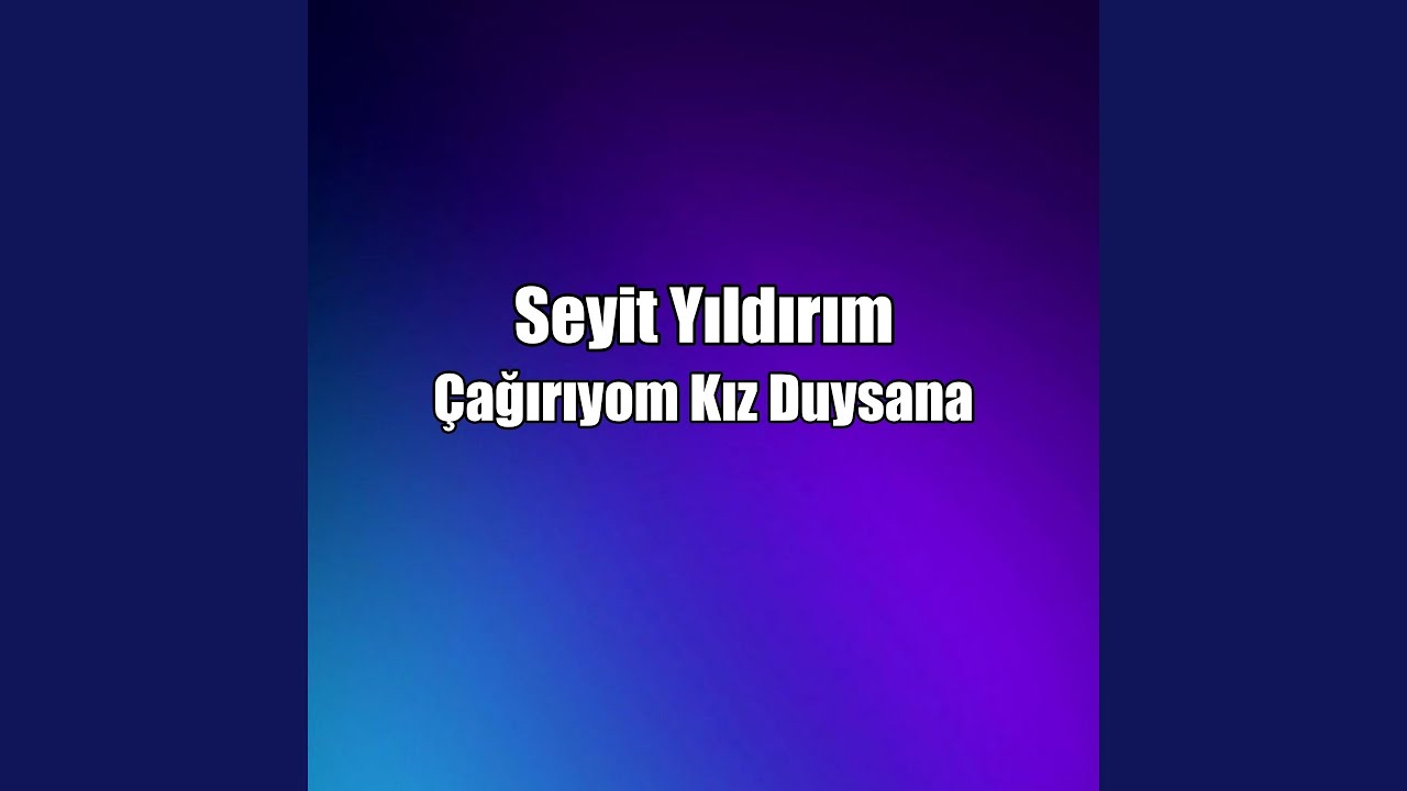 Çağırıyom Kız Duysana