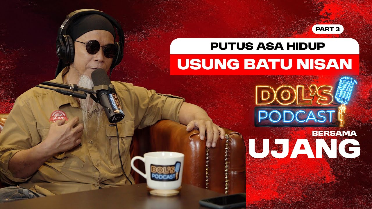 Dol's Podcast EP42 (Part 3) - GIVE UP HIDUP, USUNG BATU NISAN SENDIRI