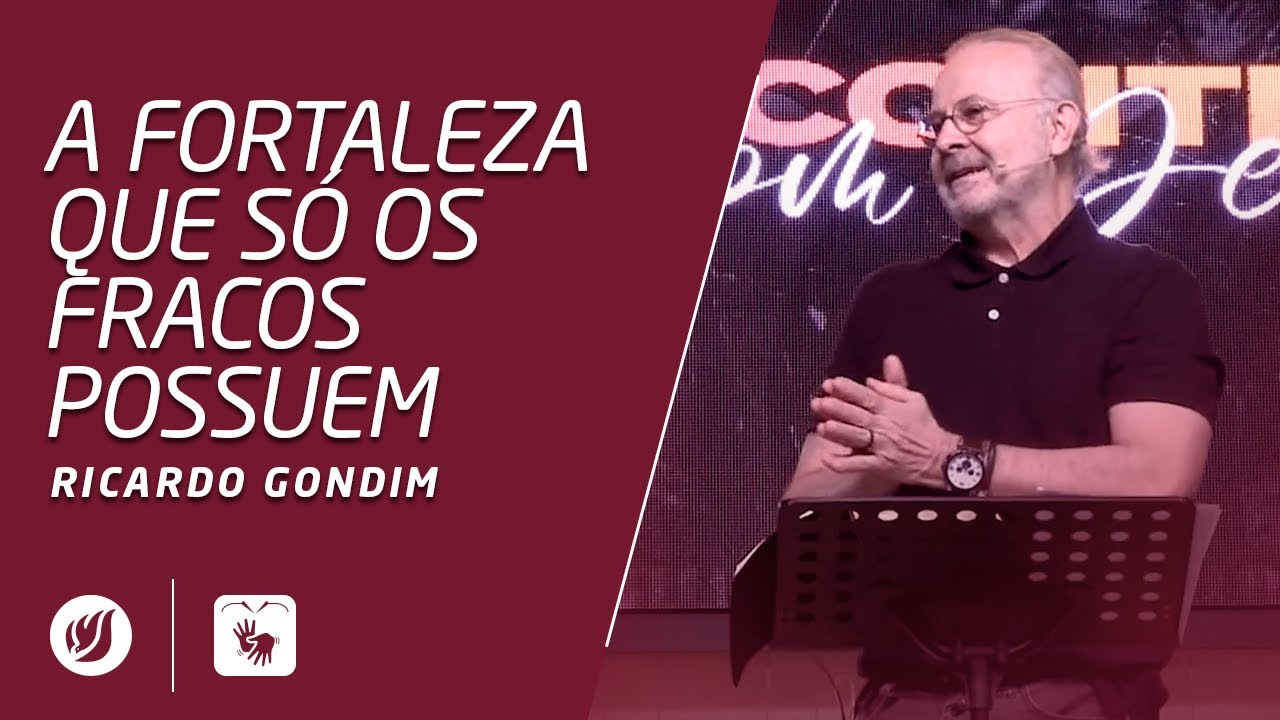 A FORTALEZA QUE SÓ OS FRACOS POSSUEM | Ricardo Gondim