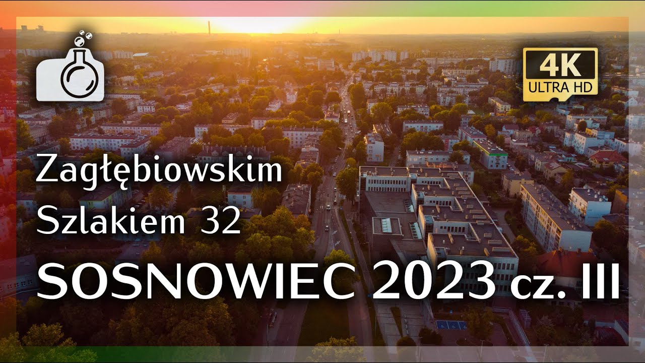 SOSNOWIEC 2023 z drona w 4K, cz. III 🇵🇱 [ Zagłębiowskim Szlakiem 32 🔴🟢⚪]