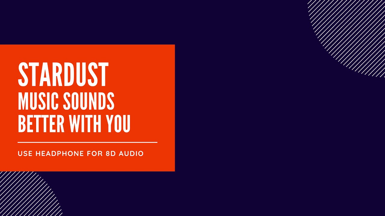 8D AUDIO | Stardust - Music Sounds Better With You