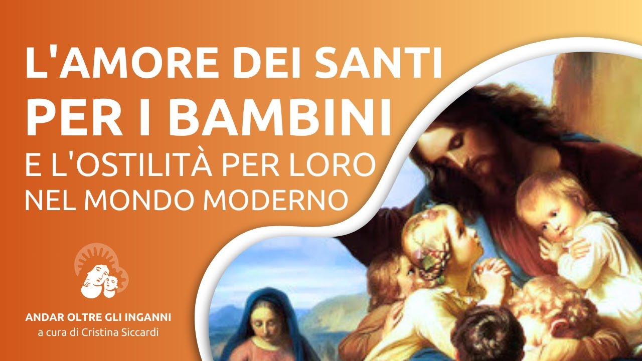 L'amore dei Santi per i bambini e l'ostilità per loro nel mondo moderno