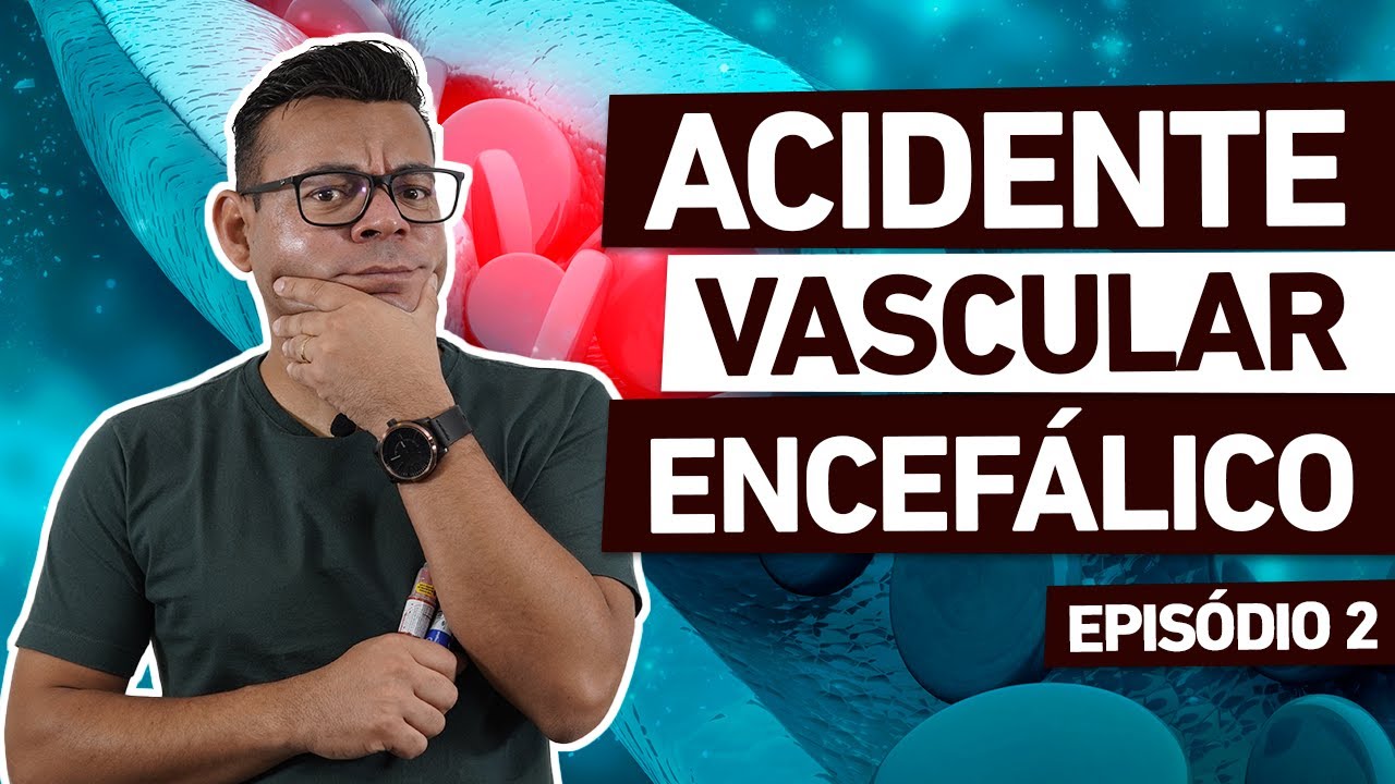 ACIDENTE VASCULAR ENCEF&Aacute;LICO - Ep.02