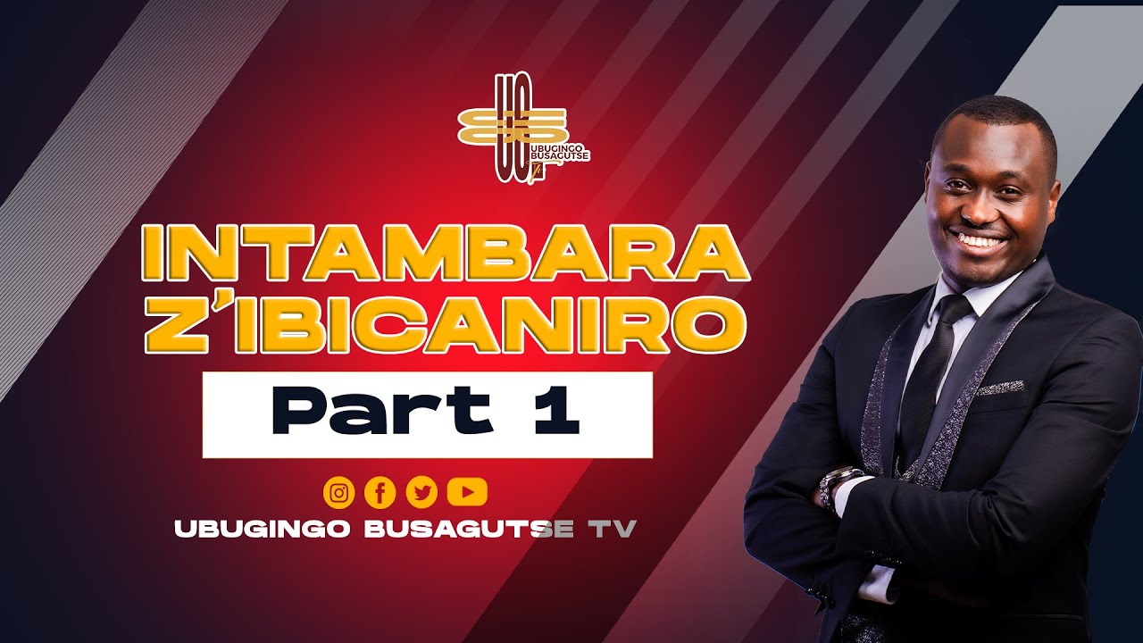 INTAMBARA Z'IBICANIRO PART 1 by Apostle Kevin SIBOMANA