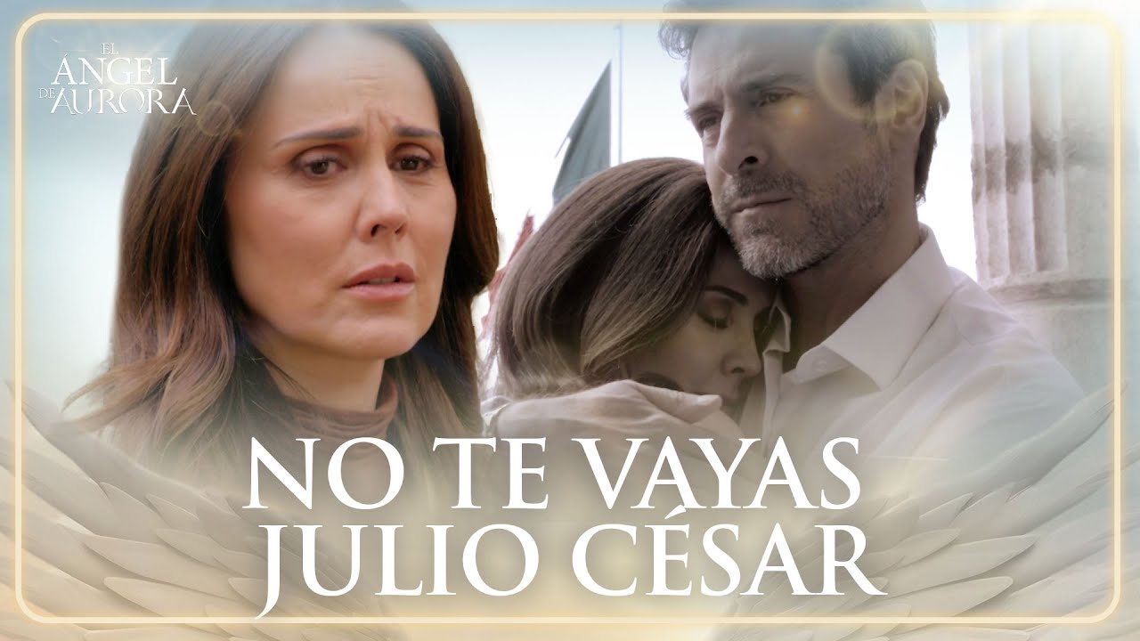 Aurora no quiere perder a Julio César | El Ángel de Aurora 1/4 | Capítulo 119