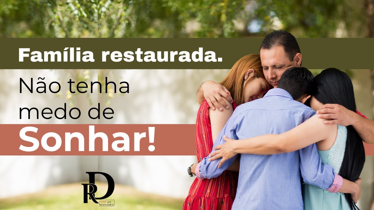 N&atilde;o desista! Deus vai restaurar a sua fam&iacute;lia!