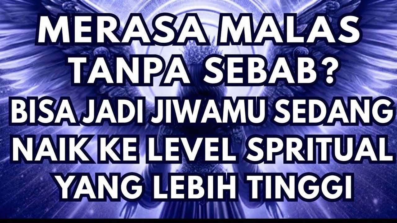 JIWA TERPILIH✨MERASA MALAS TANPA SEBAB? BISA JADI JIWAMU SEDANG NAIK KE LEVEL SPIRITUAL LEBIH TINGGI