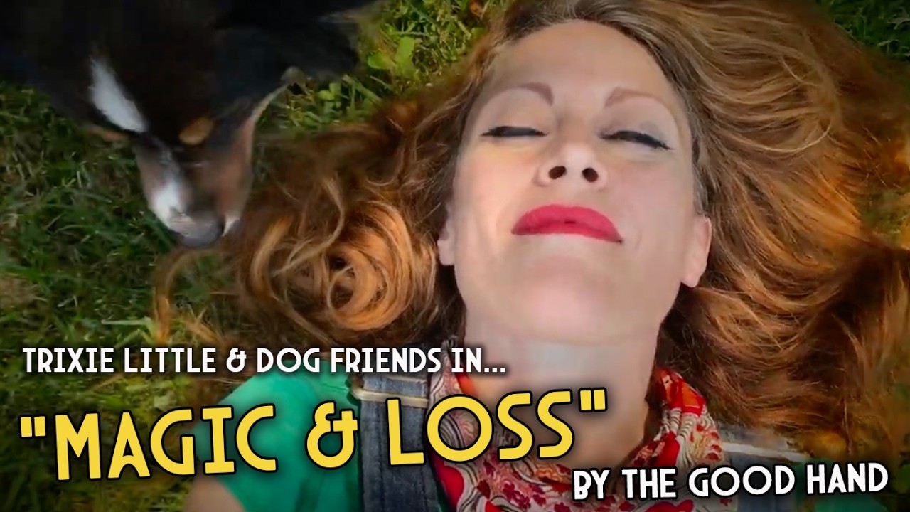 Music Video "MAGIC & LOSS" by Trixie Little Song By The Good Hand - Michael Patrick Flanagan Smith