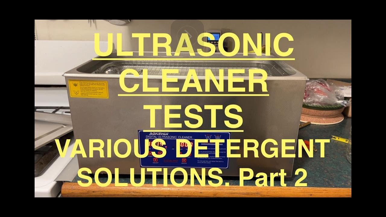 ULTRASONIC CLEANER TESTS: Part 2 - VARIOUS DETERGENT SOLUTIONS