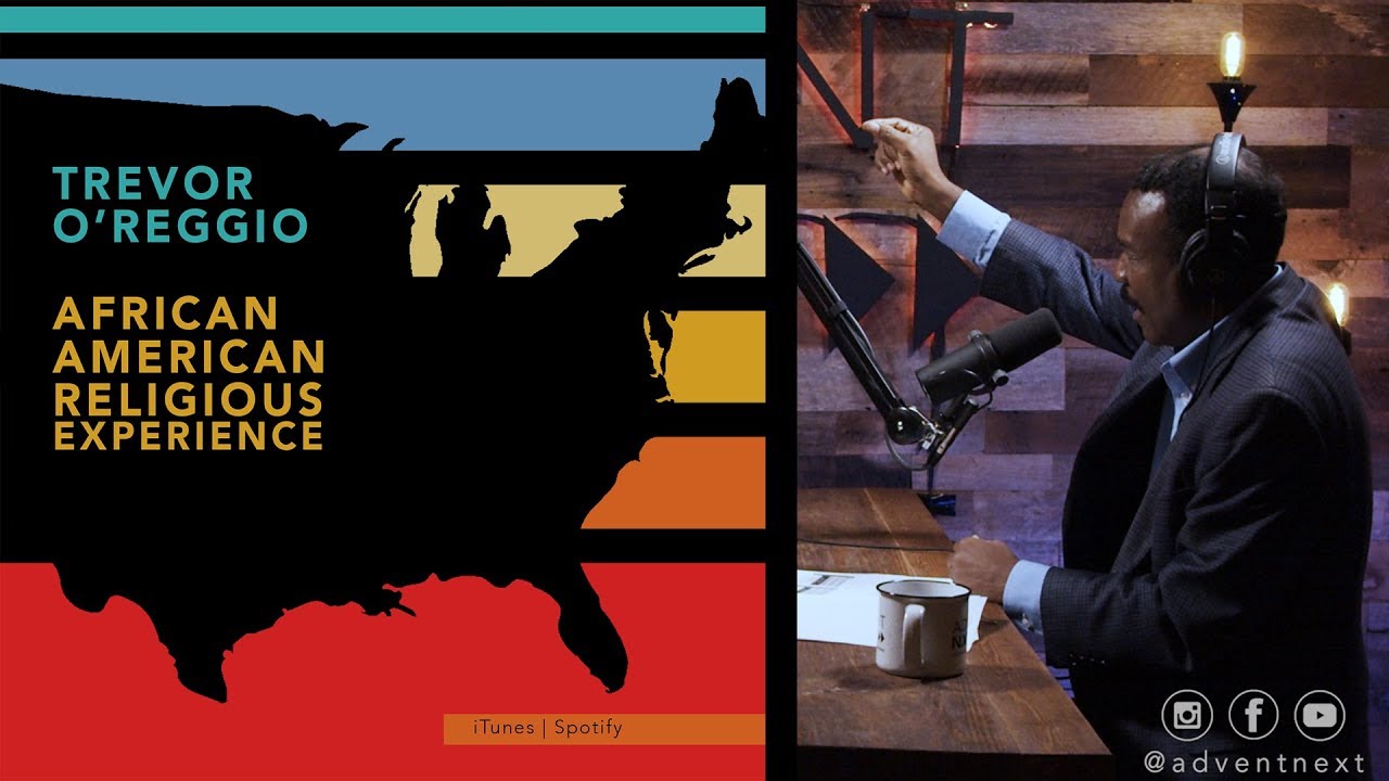 The African American Religious Experience (Dr. Trevor O'Reggio)