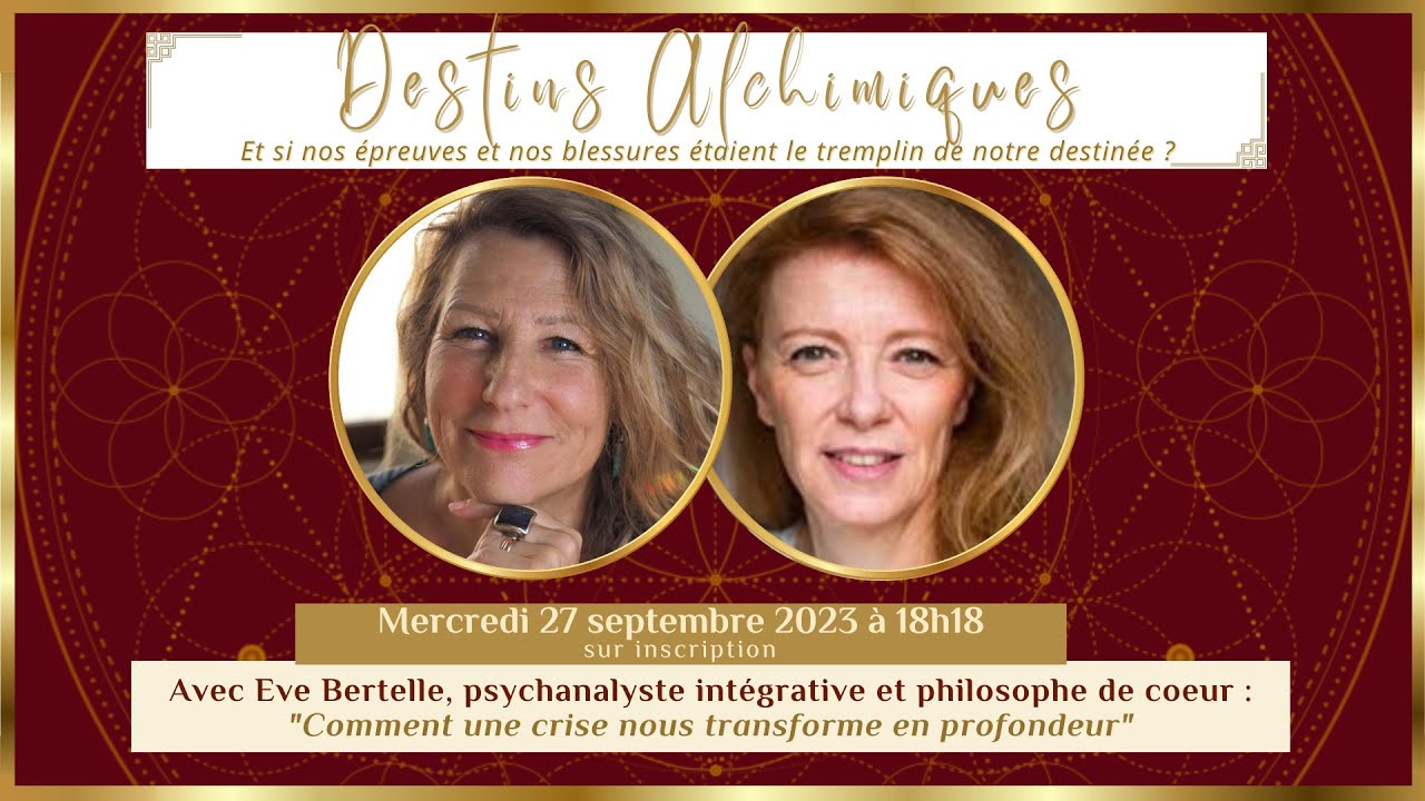 DESTINS ALCHIMIQUES -  ÉPISODE 1. AVEC EVE BERTELLE