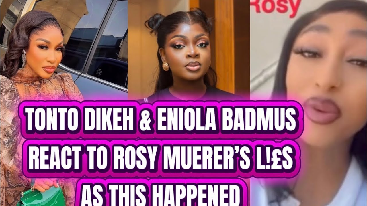 TONTO DIKEH & ENIOLA BADMUS REACT TO ROSY MUERER’S L!£S AS THIS HAPPENED 