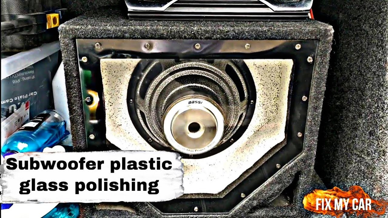 Subwoofer plastic glass polishing | Fix My Car Garage