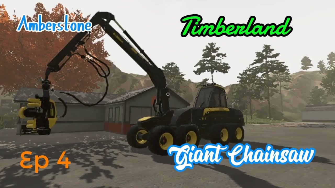 Timberland/ Amberstone/ FS 23/ Ep 4/ Mobile/ Timelapse/ Giant Chainsaw 