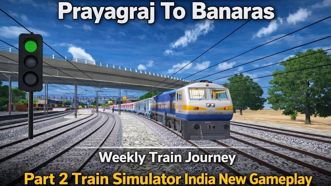 Train Simulator India Part 2   Prayagraj - Varanasi Jn Full Journey
