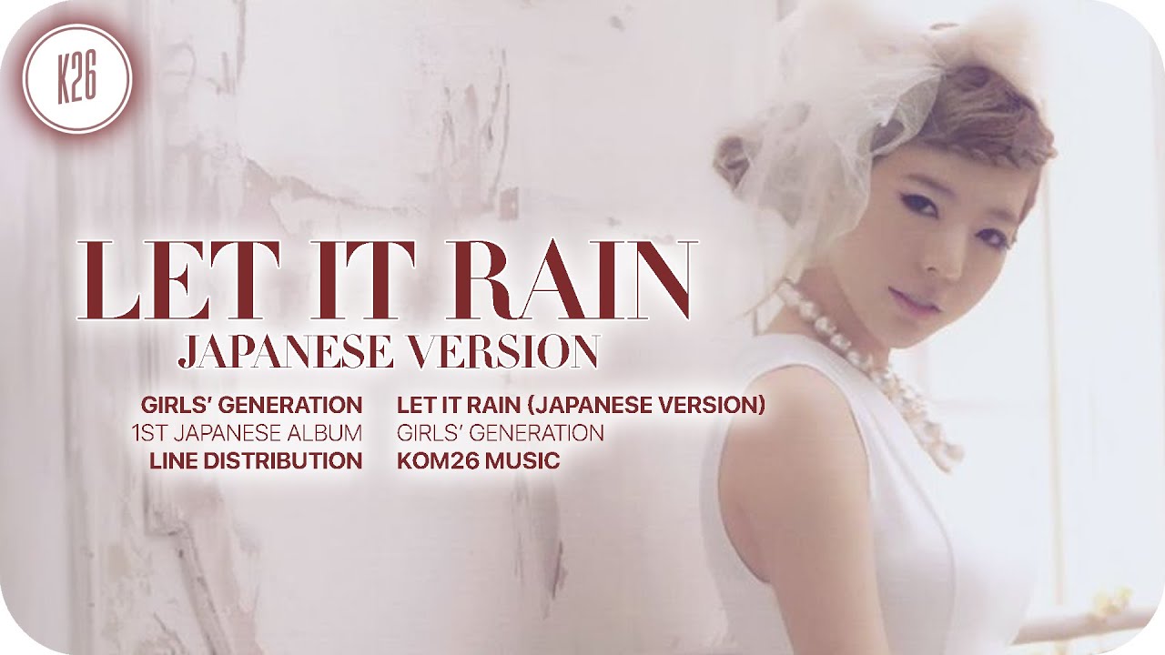 Girls' Generation (少女時代) ~ Let It Rain (Japanese Version) ~ Line Distribution (All Vocals)