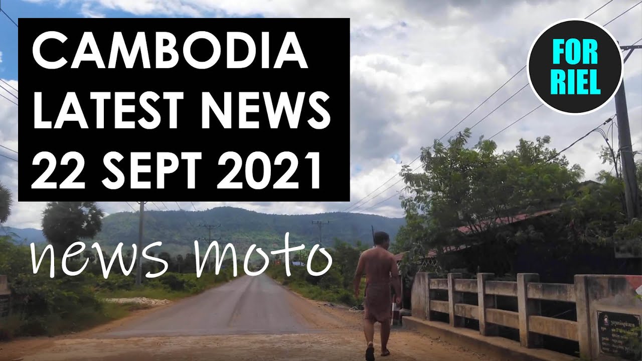 Cambodia news update, 22 September 2021 - Siem Reap locked down, massive changes to quarantine!